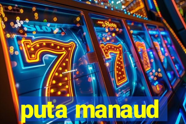 puta manaud